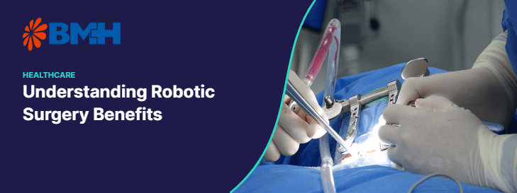 Understanding Robotic Surgery Benefits