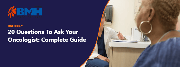 20 Questions To Ask Your Oncologist: Complete Guide