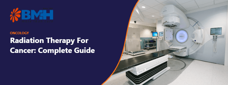 Radiation Therapy For Cancer: Complete Guide